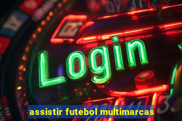 assistir futebol multimarcas